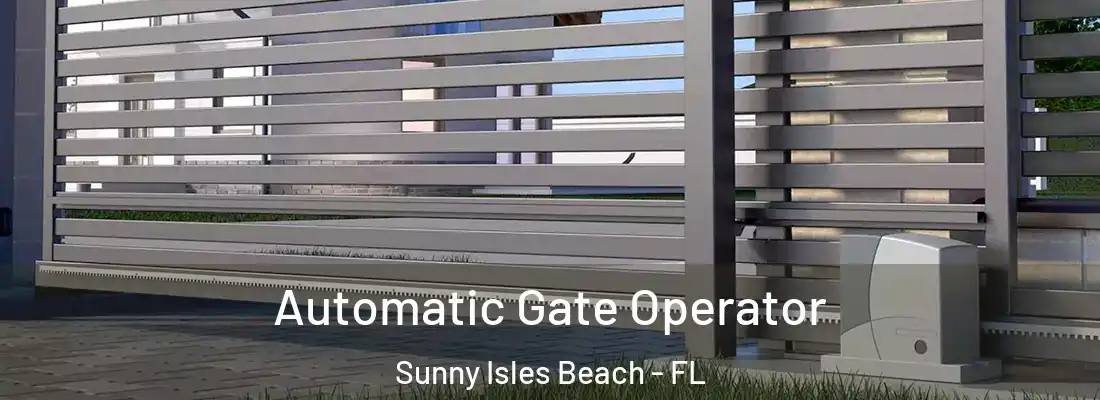  Automatic Gate Operator Sunny Isles Beach - FL