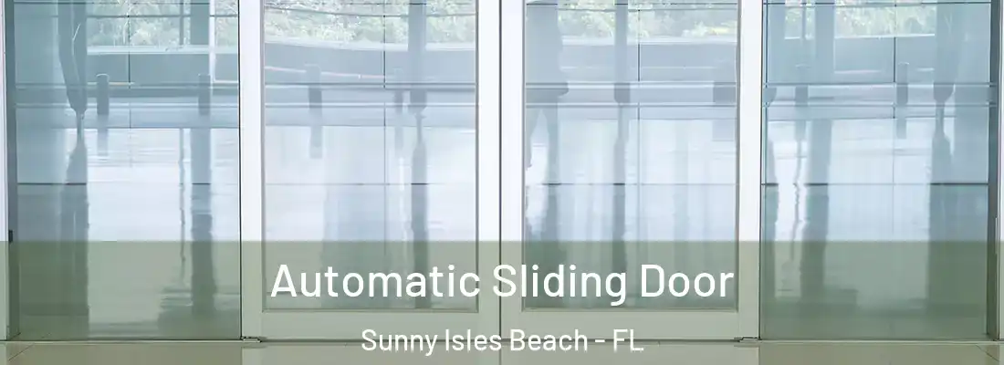  Automatic Sliding Door Sunny Isles Beach - FL