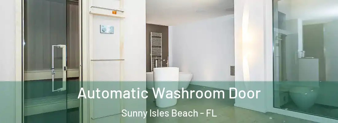  Automatic Washroom Door Sunny Isles Beach - FL