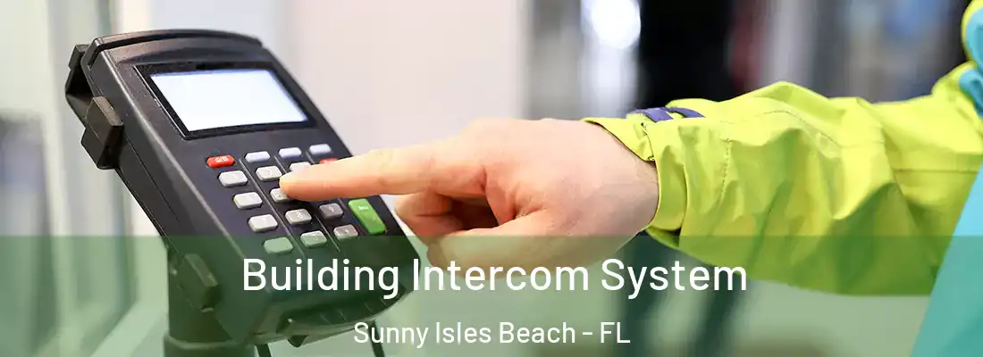  Building Intercom System Sunny Isles Beach - FL