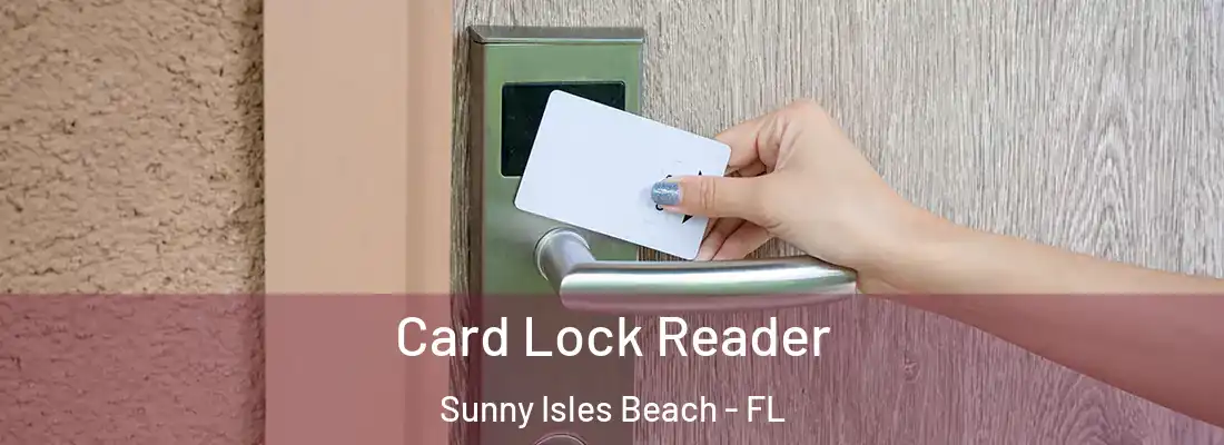  Card Lock Reader Sunny Isles Beach - FL