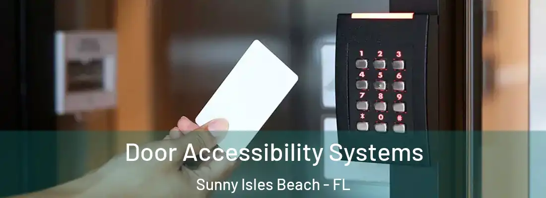  Door Accessibility Systems Sunny Isles Beach - FL
