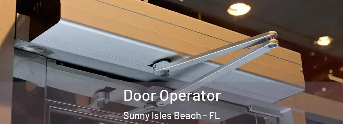  Door Operator Sunny Isles Beach - FL