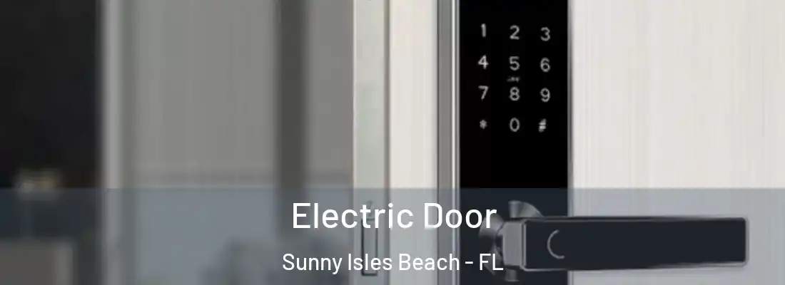  Electric Door Sunny Isles Beach - FL