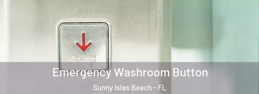  Emergency Washroom Button Sunny Isles Beach - FL