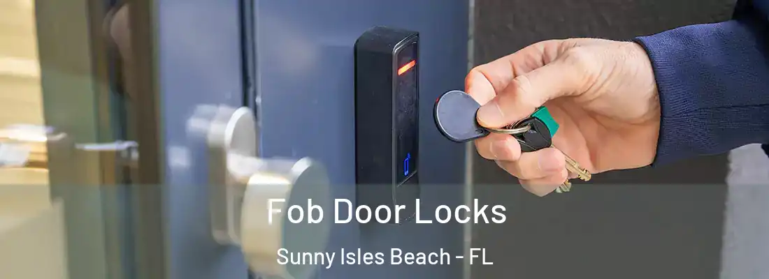 Fob Door Locks Sunny Isles Beach - FL