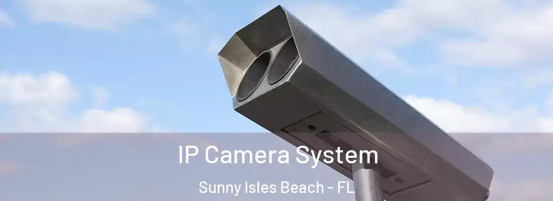  IP Camera System Sunny Isles Beach - FL