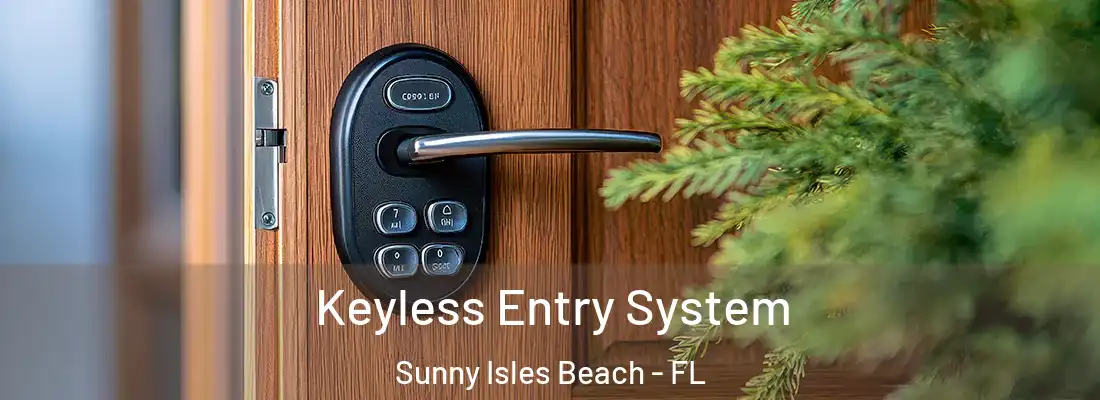  Keyless Entry System Sunny Isles Beach - FL
