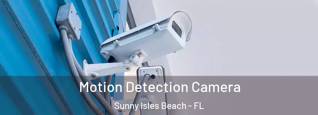  Motion Detection Camera Sunny Isles Beach - FL
