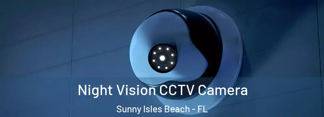  Night Vision CCTV Camera Sunny Isles Beach - FL