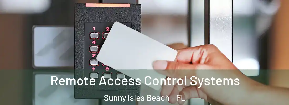  Remote Access Control Systems Sunny Isles Beach - FL