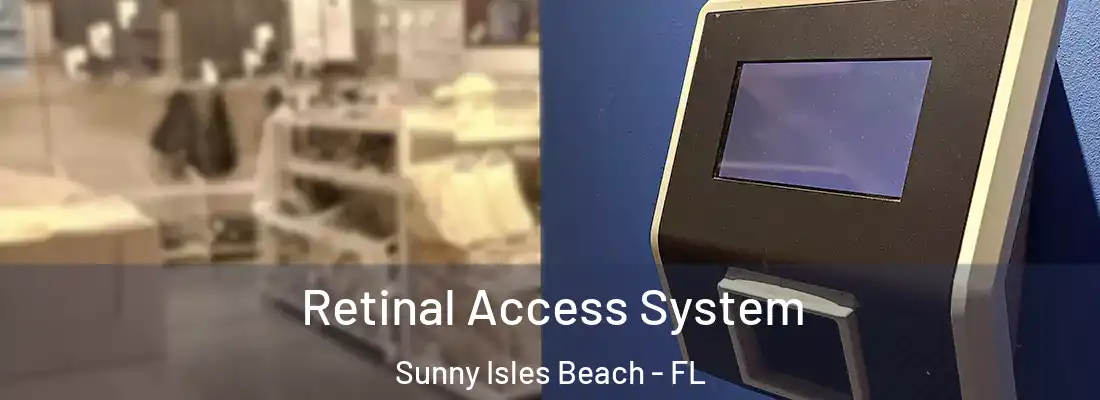 Retinal Access System Sunny Isles Beach - FL
