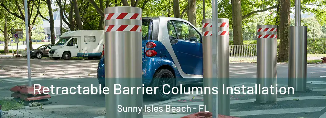  Retractable Barrier Columns Installation Sunny Isles Beach - FL