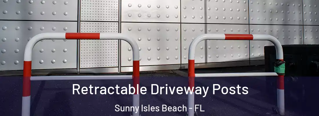  Retractable Driveway Posts Sunny Isles Beach - FL