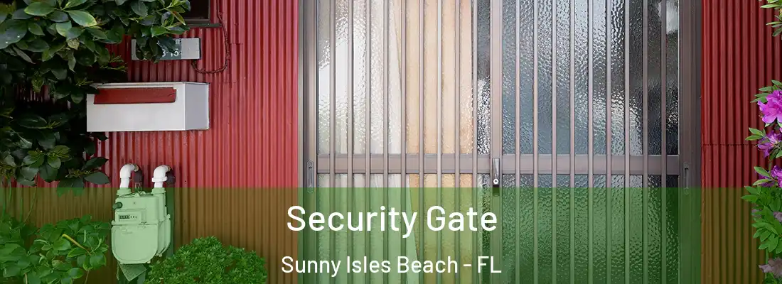  Security Gate Sunny Isles Beach - FL