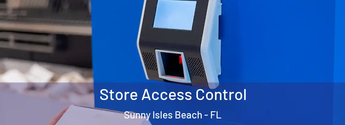  Store Access Control Sunny Isles Beach - FL