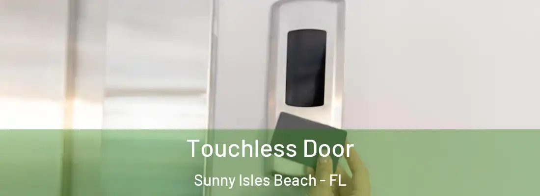 Touchless Door Sunny Isles Beach - FL