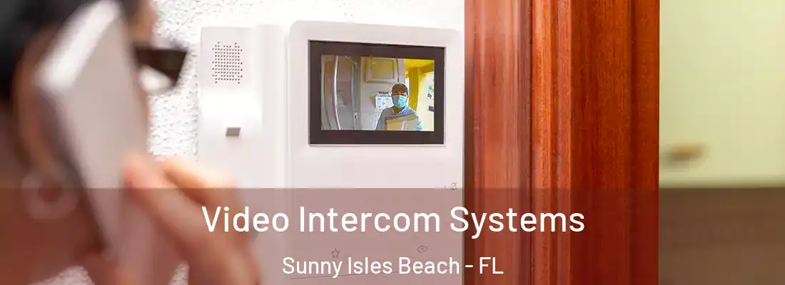  Video Intercom Systems Sunny Isles Beach - FL
